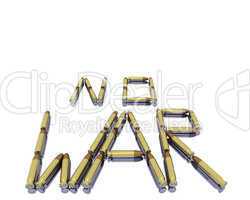 caption no war from 3D bullets isolated on white