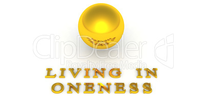 Living in Oneness with golden 3D Ball