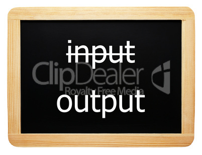 input / output - Concept Sign - Konzept Tafel