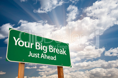 Your Big Break Green Road Sign and Clouds