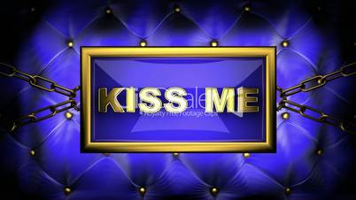 Kiss me