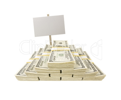 Stacks of One Hundred Dollar Bills on White with Blank Sign