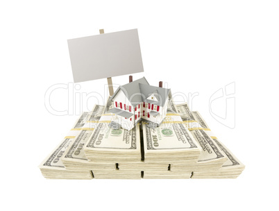 Small House on Stacks of Hundred Dollar Bills and Blank Sign