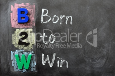 Acronym of B2W - Born to Win