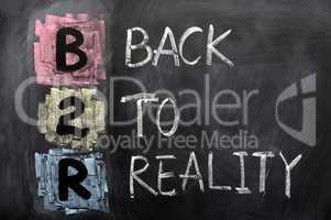 Acronym of B2R - Back to Reality