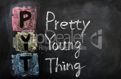 Acronym of PYT for Pretty Young Thing