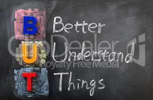 Acronym of BUT for Better Understand Things