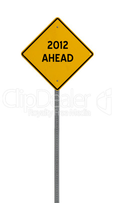 2012 ahead - Yellow road warning sign