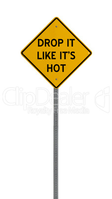 drop it like it's hot - Yellow road warning sign