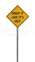 drop it like it's hot - Yellow road warning sign