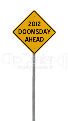 2012 doomsday ahead - Yellow road warning sign