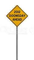 2012 doomsday ahead - Yellow road warning sign