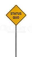 status quo - Yellow road warning sign