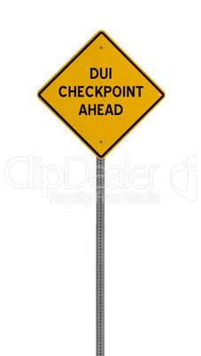 dui checkpoint ahead - Yellow road warning sign
