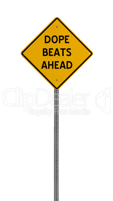 dope beats ahead - Yellow road warning sign
