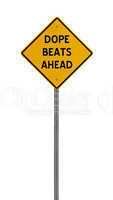 dope beats ahead - Yellow road warning sign