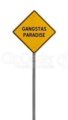 gangstas paradise - Yellow road warning sign