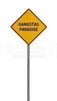 gangstas paradise - Yellow road warning sign