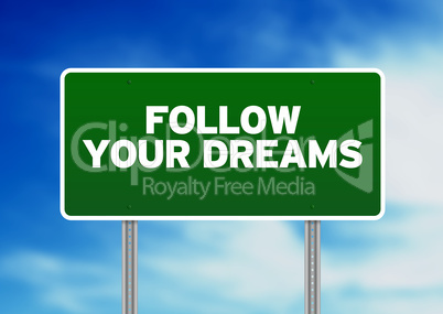 Green Road Sign - Follow Your Dreams