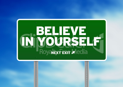 Green Road Sign - Believe in yourself!