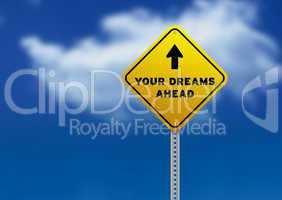 Your Dreams Ahead Road Sign
