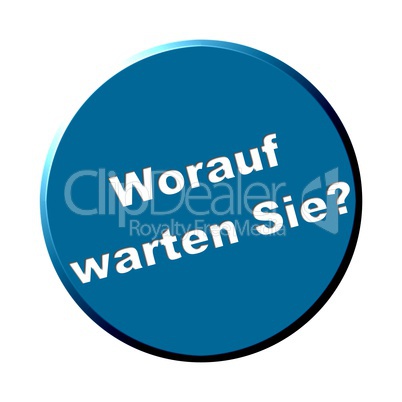 Button rund blau - Worauf warten Sie?