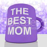 The Best Mom Mug With Bokeh Background Showing A Loving Mother