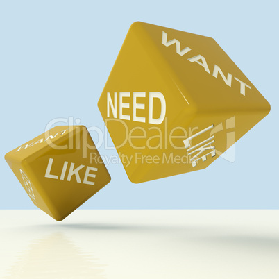 Need Want Like Dice Showing Materialism And Desire