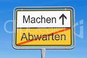 Abwarten und Machen