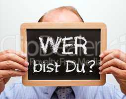 Wer bist Du ?