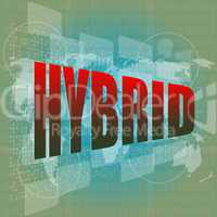 The word hybrid on digital screen, business concept