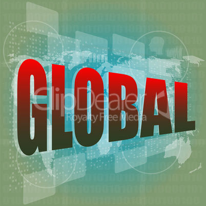 The word global on digital screen, business concept