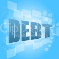 words debt on digital screen, business concept