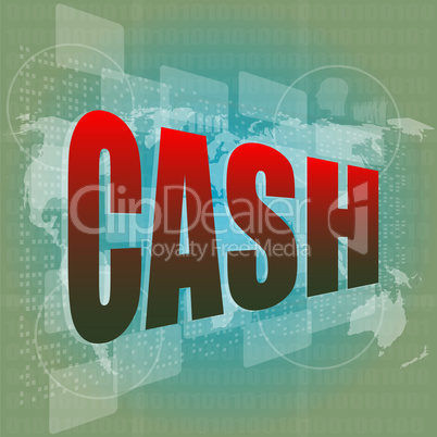 business concept: words cash on digital screen