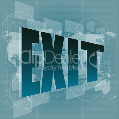 Exit word on digital screen - business concept