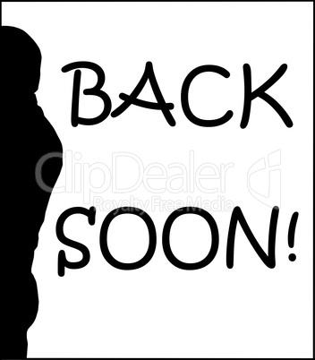 Back Soon Humoristic Sign