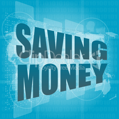 Money concept: words saving money on digital screen