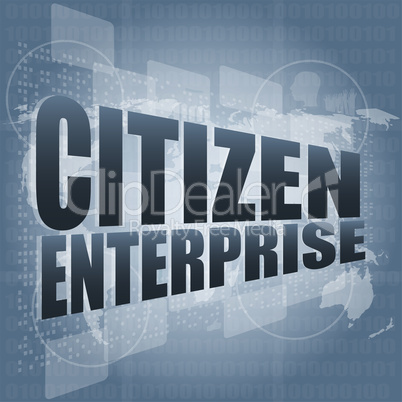 business concept: words citizen enterprise on digital screen