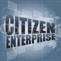 business concept: words citizen enterprise on digital screen