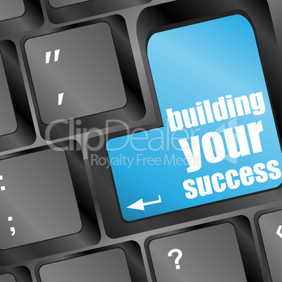 building your success words on button or key showing motivation for job or business