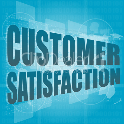 Marketing concept: words customer satisfaction on digital screen