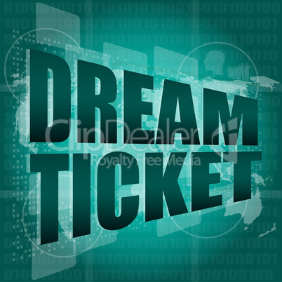 business concept: words dream ticket on digital screen