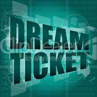 business concept: words dream ticket on digital screen