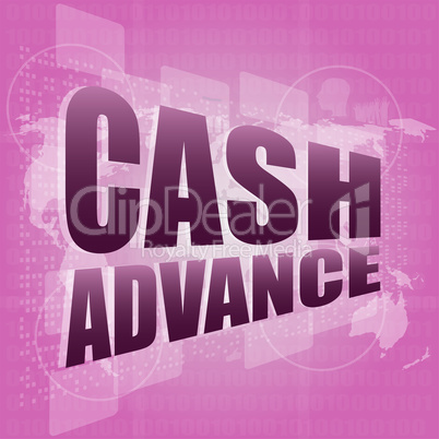 business concept: cash advance words on digital touch screen