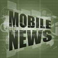 News and press concept: words mobile news on digital screen