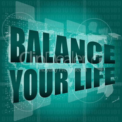 Life style concept: words balance you life on digital screen