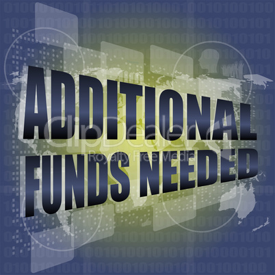Backgrounds touch screen with additional funds needed words
