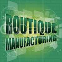 words boutique manufacturing on touch screen technology background