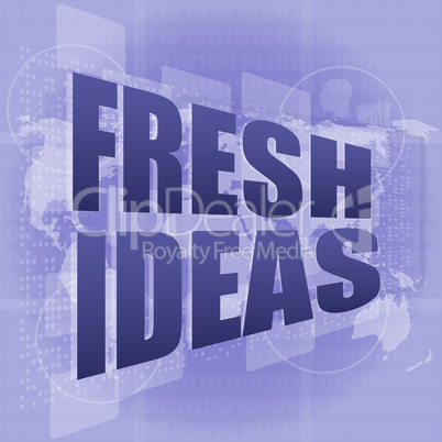 fresh ideas words on digital touch screen, business concept