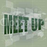 meet up words on digital touch screen, business concept